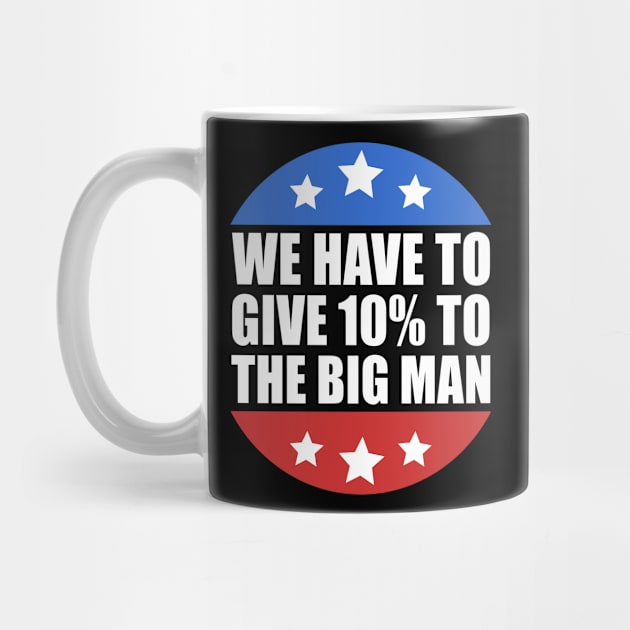 We Have to Give 10% to the Big Man Presidential Debate 2020 by JustCreativity